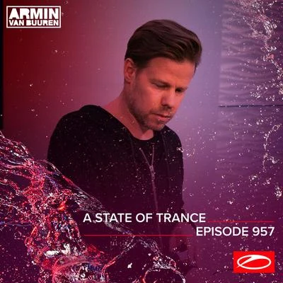 ASOT 957 - A State Of Trance Episode 957 专辑 Armin van Buuren ASOT Radio/Hanski