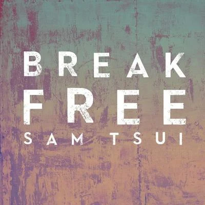 Break Free 专辑 Sam Tsui