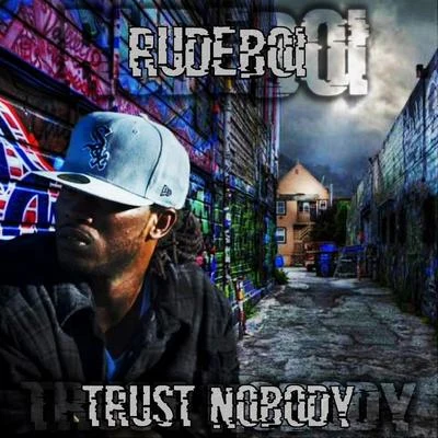 Trust Nobody (feat. Swipe & Bad Boy Steeze) 專輯 Rudeboi