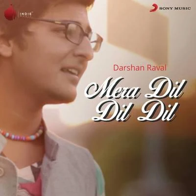 Mera Dil Dil Dil 專輯 Darshan Raval/Rashid Ali/Neeti Mohan/Neeraj Shridhar/Sonu Nigam