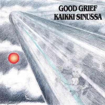 Good Grief Kaikki sinussa