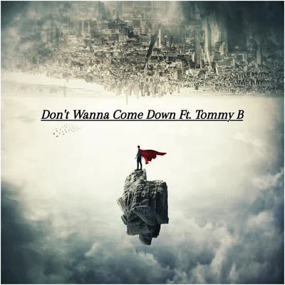 Dont Wanna Come Down (feat. Tommy B) 專輯 OneSixTwo