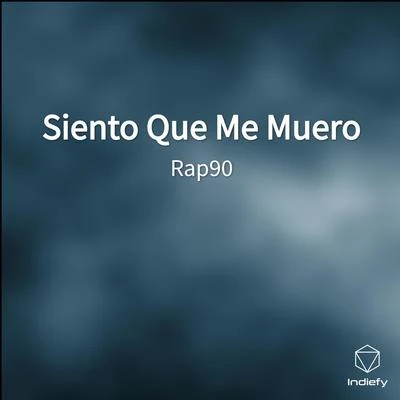 Rap90 Siento Que Me Muero