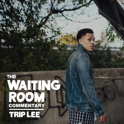 The Waiting Room (Commentary) 專輯 Trip Lee