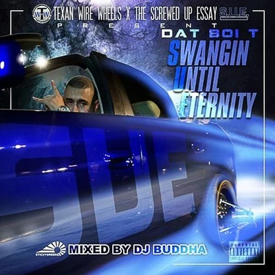 Swangin Until Eternity 專輯 Dat Boi T