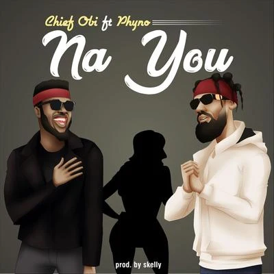 Na You (feat. Phyno) 專輯 Phyno