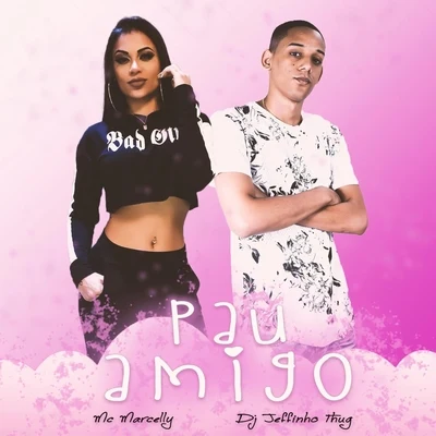 Dj Ruan da VKMc Marcelly Pau Amigo (feat. MC Marcelly)