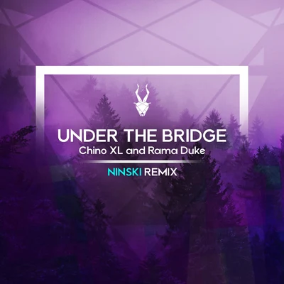 Under the Bridge (Ninski Remix) 專輯 Chino XL/Twista/KXNG Crooked/Shoestring/Ras Kass