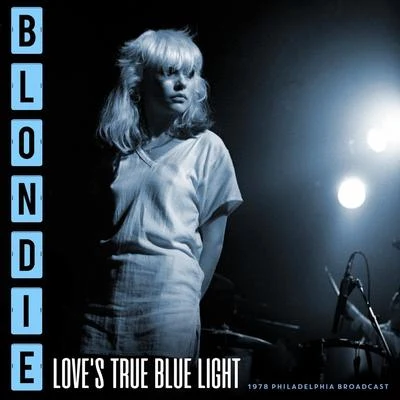 Blondie Loves True Blue Light (Live 1978)