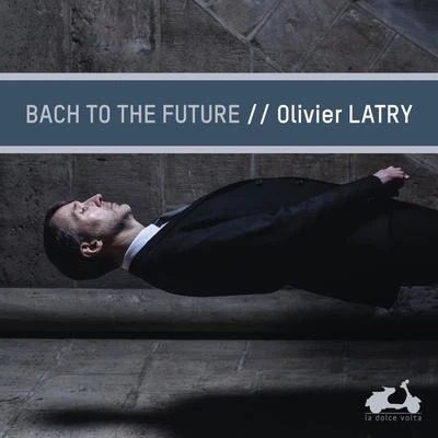 Bach to the future 專輯 Olivier Latry/Maitrise Notre-Dame De Paris/Ensemble Orchestral De Paris/John Nelson