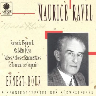 Ravel: Rapsodie espagnole, Ma mère loye, Valses nobles et sentimentales, Le tombeau de Couperin 專輯 Ernest Bour