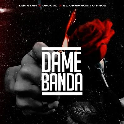 Dame Banda (feat. Jacool & El Chamaquito Prod) 專輯 Jacool/EL KEN/El Chima En La Casa