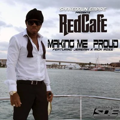 making me proud (feat. j而EMI和Rick Ross) - single 專輯 Red Cafe/Pitbull/Trazz/Hotrod/Jay Rock