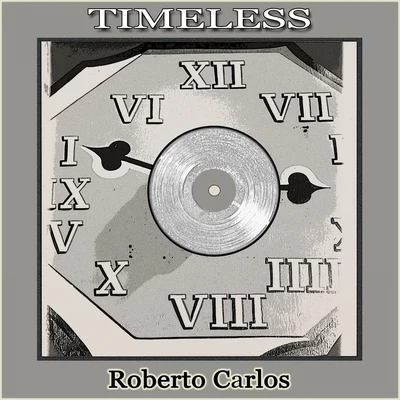 Timeless 專輯 Roberto Carlos/Erasmo Carlos/Silvia Machete