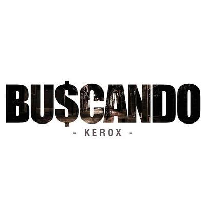 Bu$cando 专辑 Kerox