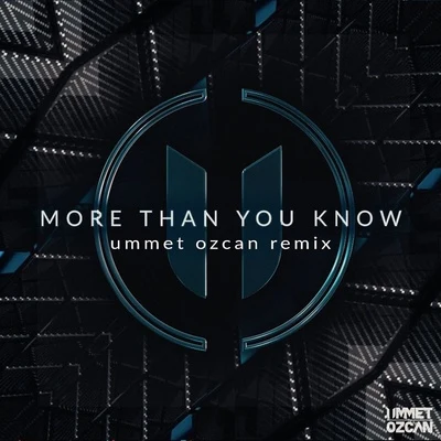 More Than You Know (Ummet Ozcan Remix) 专辑 Ummet Ozcan/MC Ambush