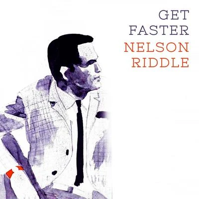 Get Faster 专辑 Nelson Riddle