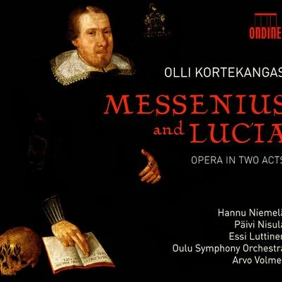 KORTEKANGAS, O.: Messenius ja Lucia [Opera] (Niemelä, Nisula, Luttinen, Oulu Chamber Choir and Symphony Orchestra, Volmer) 專輯 Arvo Volmer