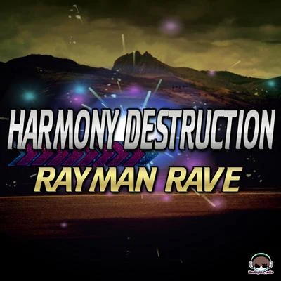 Harmony Destruction (The Album) 专辑 Rayman Rave/Effigy