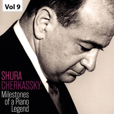 Shura Cherkassky Milestones of a Piano Legend: Shura Cherkassky, Vol. 9