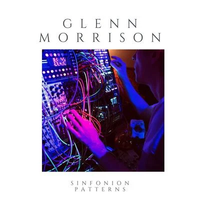 Sinfonion Patterns 专辑 Glenn Morrison