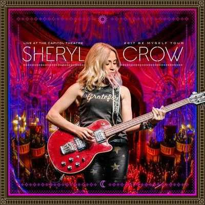 Live at the Capitol Theatre - 2017 Be Myself Tour 專輯 Sheryl Crow