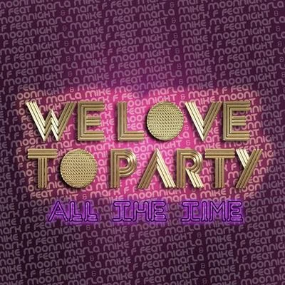 We Love To Party (All The Time) Feat. Mc Marla 專輯 Mike Moonnight/Tony T/R.I.O.