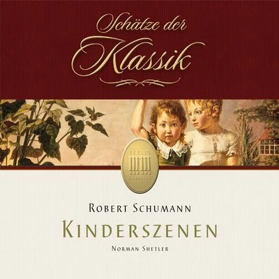 Schumann: Scenes of Childhood, 3 Romances, Flower Piece & Arabeske 专辑 Norman Shetler/Matthias Holle/Helmut Deutsch/Josef Protschka