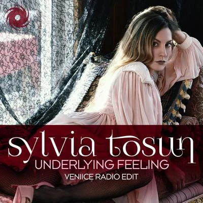 Underlying Feeling (Veniice Radio Edit) 專輯 Sylvia Tosun/M6/Day Din/Scott Bond/Jordan Suckley