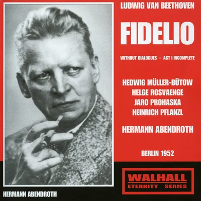 BEETHOVEN, L. van: Fidelio [Opera] (Müller- Bütow, Rosvaenge, Pflanzl, Prohaska, Rehm, Berlin State Opera Chorus and Orchestra, Abendroth) (1948-1956) 專輯 Hermann Abendroth