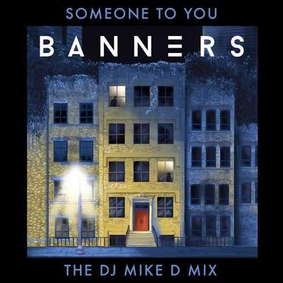 Someone To You (The DJ Mike D Mix) 專輯 BANNERS