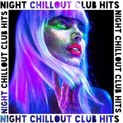 Night Chillout Club Hits - Dancefloor, Lounge Club, Dance Party 專輯 Groove Chill Out Players/Coffee Lounge Collection