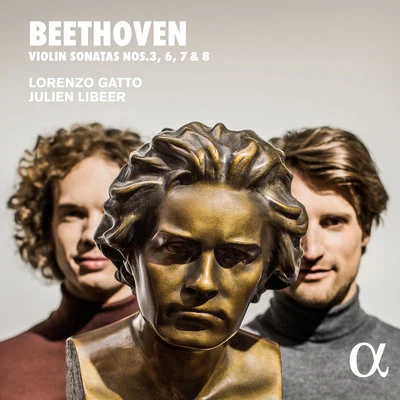 Beethoven: Violin Sonatas Nos. 3, 6, 7 & 8 專輯 Orchestre National de Belgique/Andrey Boreyko/Lorenzo Gatto/Benoît Mernier