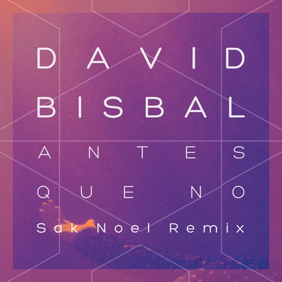 Antes Que No (Sak Noel Remix) 专辑 David Bisbal