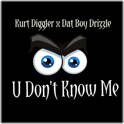 Kurt Diggler U Dont Know Me - Single