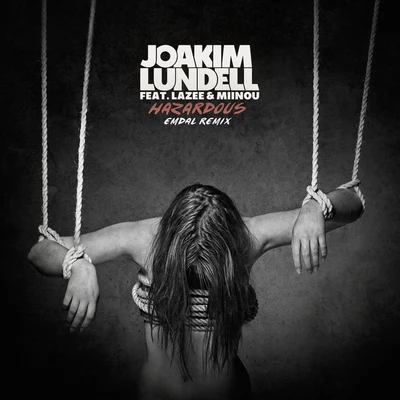 Hazardous (EMDAL Remix) 专辑 Joakim Lundell/KLARA