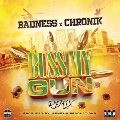 Buss My Gun Remix (feat. Chronik) (Remix) 專輯 Badness