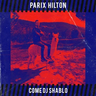 Come DJ Shablo 專輯 Parix Hilton