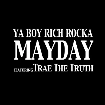 Mayday (feat. Trae The Truth) - Single 专辑 Ya Boy Rich Rocka