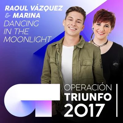 Dancing In The Moonlight (Operación Triunfo 2017) 專輯 Raoul Vázquez/Mireya Bravo