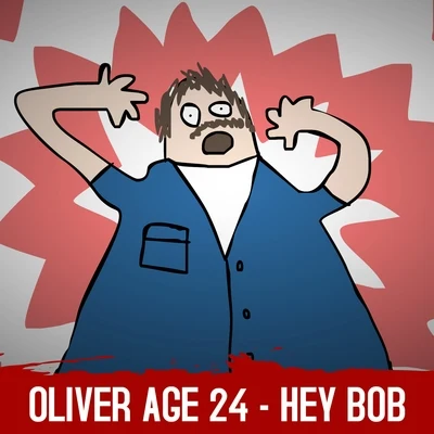 Hey Bob 专辑 Oliver Age 24/Boyinaband