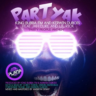 Partyak "Party People Anthem" 專輯 King Bubba FM/Lil Rick/Jah Cure/Kerwin Du Bois