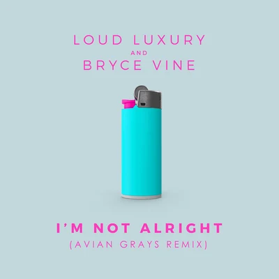 Im Not Alright (Avian Grays Remix) 專輯 Loud Luxury