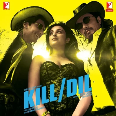 Kill Dil (Original Motion Picture Soundtrack) 專輯 Shankar-Ehsaan-Loy