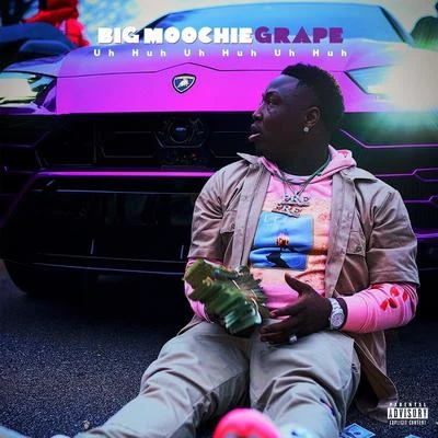 Uh Huh 專輯 Big Moochie Grape