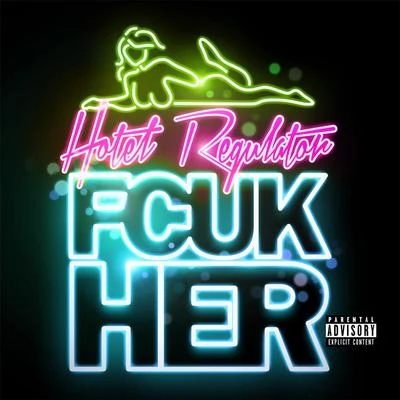 Fcuk Her: Hotel Regulator 专辑 Math Hoffa/Fcuktheworld