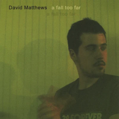 a fall too far 专辑 David Matthews