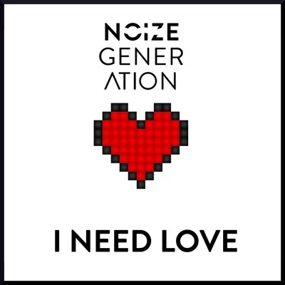 I Need Love 專輯 Noize Generation