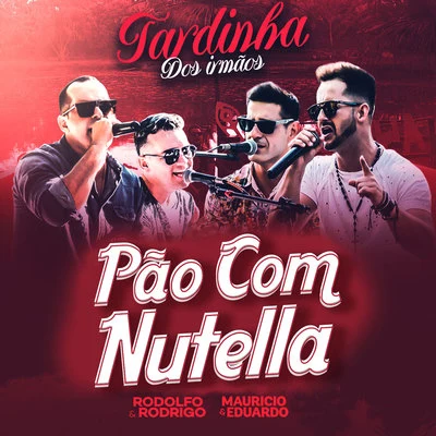 Pão Com Nutela (Tardinha Dos Irmãos) [Ao Vivo] 专辑 Maurício & Eduardo/Humberto & Ronaldo