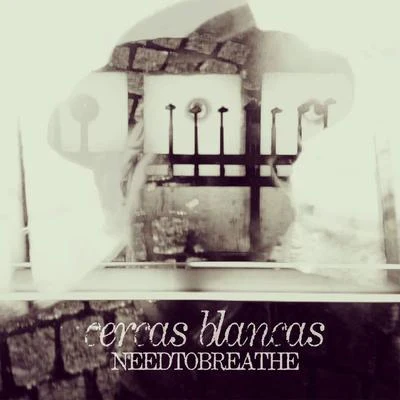 Cercas Blancas 專輯 Needtobreathe